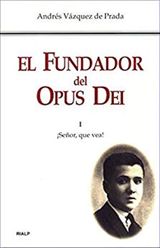 EL FUNDADOR DEL OPUS DEI. I. SEOR, QUE VEA!
LIBROS SOBRE EL OPUS DEI