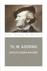 ENSAYO SOBRE WAGNER (MONOGRAFAS MUSICALES)
BSICA DE BOLSILLO - ADORNO, OBRA COMPLETA