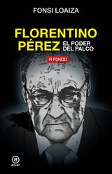 FLORENTINO PREZ, EL PODER DEL PALCO
A FONDO