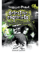 DETECTIVE ESQUELETO: JUGANDO CON FUEGO
DETECTIVE ESQUELETO