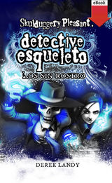 DETECTIVE ESQUELETO: LOS SIN ROSTRO
DETECTIVE ESQUELETO