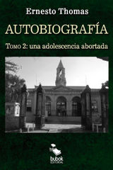 AUTOBIOGRAFA: UNA ADOLESCENCIA ABORTADA (TOMO 2)