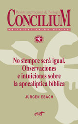 NO SIEMPRE SER IGUAL. OBSERVACIONES E INTUICIONES SOBRE LA APOCALPTICA BBLICA. CONCILIUM 356 (2014)
CONCILIUM