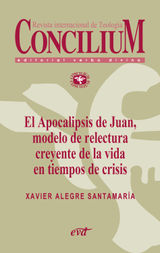 EL APOCALIPSIS DE JUAN, MODELO DE RELECTURA CREYENTE DE LA VIDA EN TIEMPOS DE CRISIS. CONCILIUM 356 (2014)
CONCILIUM