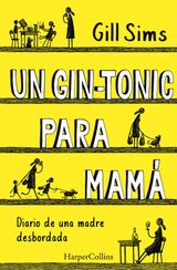 UN GIN-TONIC PARA MAM. DIARIO DE  UNA MADRE DESBORDADA
NO FICCIN