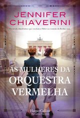 AS MULHERES DA ORQUESTRA VERMELHA.
HARPERCOLLINS PORTUGAL