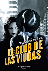 EL CLUB DE LAS VIUDAS. UN INQUIETANTE THRILLER HISTRICO AMBIENTADO EN LA OSCURA ESPAA DE LA POSGUERRA.