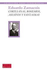 CORTESANAS, BOHEMIOS, ASESINOS Y FANTASMAS
COLECCIN OBRA FUNDAMENTAL