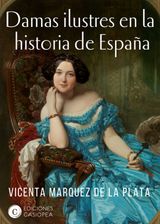 DAMAS ILUSTRES EN LA HISTORIA DE ESPAA