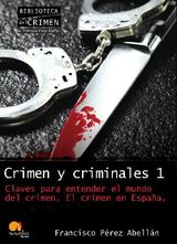 CRIMEN Y CRIMINALES I. CLAVES PARA ENTENDER EL MUNDO DEL CRIMEN