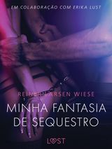 MINHA FANTASIA DE SEQUESTRO - UM CONTO ERTICO
LUST