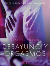 DESAYUNO Y ORGASMOS - RELATO ERTICO
LUST