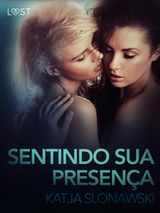 SENTINDO SUA PRESENA - CONTO ERTICO
LUST