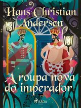 A ROUPA NOVA DO IMPERADOR
OS CONTOS DE HANS CHRISTIAN ANDERSEN