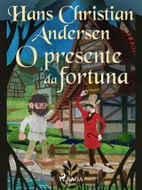 O PRESENTE DA FORTUNA
OS CONTOS DE HANS CHRISTIAN ANDERSEN