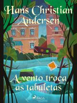 A VENTO TROCA AS TABULETAS
OS CONTOS DE HANS CHRISTIAN ANDERSEN