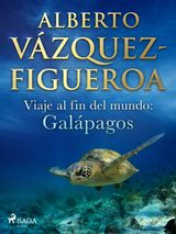 VIAJE AL FIN DEL MUNDO: GALPAGOS
ALBERTO VZQUEZ-FIGUEROA