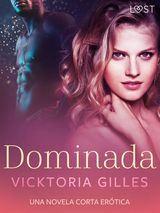 DOMINADA  UNA NOVELA CORTA ERTICA
LUST