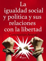 LA IGUALDAD SOCIAL Y POLTICA Y SUS RELACIONES CON LA LIBERTAD