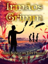 JOO BOBO E AS TRS PLUMAS
CONTOS DE GRIMM