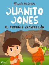 JUANITO JONES  EL TERRIBLE GRANDULLN
EL PEQUEO MUNDO DE JUANITO JONES