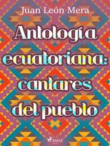 ANTOLOGA ECUATORIANA: CANTARES DEL PUEBLO