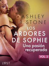 LOS ARDORES DE SOPHIE 2: UNA PASIN RECUPERADA - UNA NOVELA CORTA ERTICA