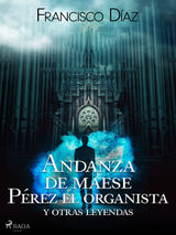 ANDANZA DE MAESE PREZ EL ORGANISTA Y OTRAS LEYENDAS