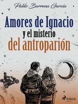 AMORES DE IGNACIO Y EL MISTERIO DEL ANTROPARIN