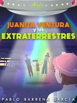 JUANITA VENTURA Y LOS EXTRATERRESTRES