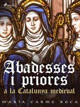 ABADESSES I PRIORES A LA CATALUNYA MEDIEVAL