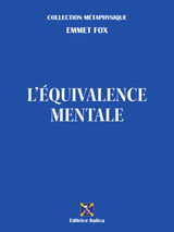 L'QUIVALENCE MENTALE
COLLECTION METAPHYSIQUE