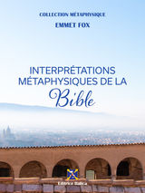 INTERPRTATIONS MTAPHYSIQUES DE LA BIBLE
COLLECTION MTAPHYSIQUE