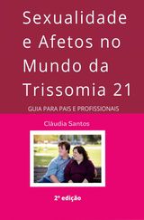 SEXUALIDADE E AFETOS NO MUNDO DA TRISSOMIA 21