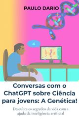 CONVERSAS COM O CHATGPT SOBRE CINCIA PARA JOVENS: A GENTICA!