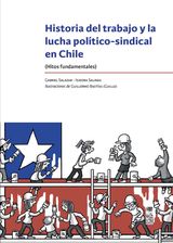 HISTORIA DEL TRABAJO Y LA LUCHA POLTICO-SINDICAL EN CHILE