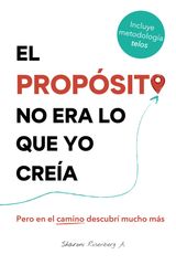 EL PROPSITO NO ERA LO QUE YO CREA