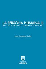 LA PERSONA HUMANA PARTE III. NCLEO PERSONAL Y MANIFESTACIONES