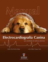 MANUAL DE ELECTROCARDIOGRAFA CANINA PARA ESTUDIANTES DE MEDICINA VETERINARIA