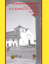 SERMONES PATRITICOS EN EL COMIENZO DE LA REPBLICA DE COLOMBIA, 1819-1820