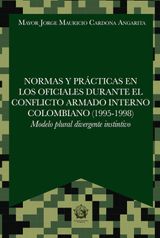 NORMAS Y PRCTICAS EN LOS OFICIALES DURANTE EL CONFLICTO ARMADO INTERNO COLOMBIANO (1995-1998)