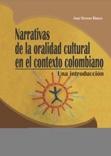 NARRATIVAS DE LA ORALIDAD CULTURAL EN EL CONTEXTO COLOMBIANO
ARTES Y HUMANIDADES