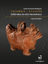 COLOMBIA - ECUADOR. 3.000 AOS DE ARTE PREHISPNICO
ARTES Y HUMANIDADES