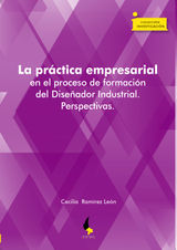 LA PRCTICA EMPRESARIAL EN EL PROCESO DE FORMACIN DEL DISEADOR INDUSTRIAL. PERSPECTIVAS
INVESTIGACIN