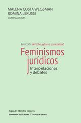FEMINISMOS JURÍDICOS
DERECHO, GÉNERO Y SEXUALIDAD