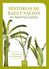 HISTORIAS DE RAZA Y NACIN EN AMRICA LATINA