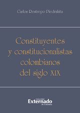 CONSTITUYENTES Y CONSTITUCIONALISTAS COLOMBIANOS DEL SIGLO XIX