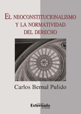 EL NEOCONSTITUCIONALISMO Y LA NORMATIVIDAD DEL DERECHO