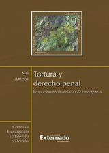 TORTURA Y DERECHO PENAL. RESPUESTAS EN SITUACIONES DE EMERGENCIA