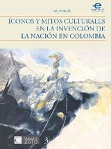 CONOS Y MITOS CULTURALES EN LA INVENCIN DE LA NACIN EN COLOMBIA
2010